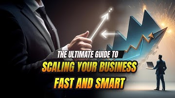 The Ultimate Guide to Scaling Your Business Fast and Smart