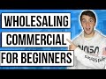 How to Wholesale Commercial Properties (Step by Step)