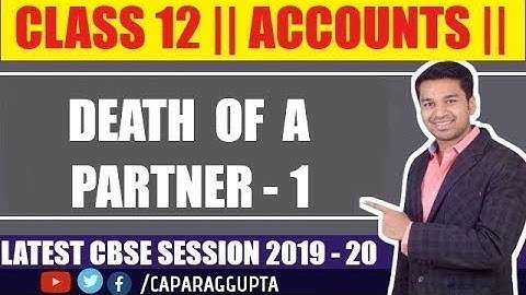 Class 12 : ACCOUNTS (Session 2019 - 20) - Death of a Partner | Part 1