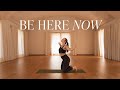 Be here now  20 min embodied slow flow to explore your presence