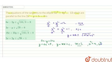 The equations of the tangents to the ellipse 3x^(2)+4y^(2)=12 which are parallel to the line 2x-...