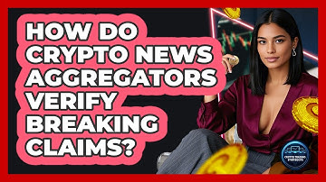 How Do Crypto News Aggregators Verify Breaking Claims? - Crypto Trading Strategists