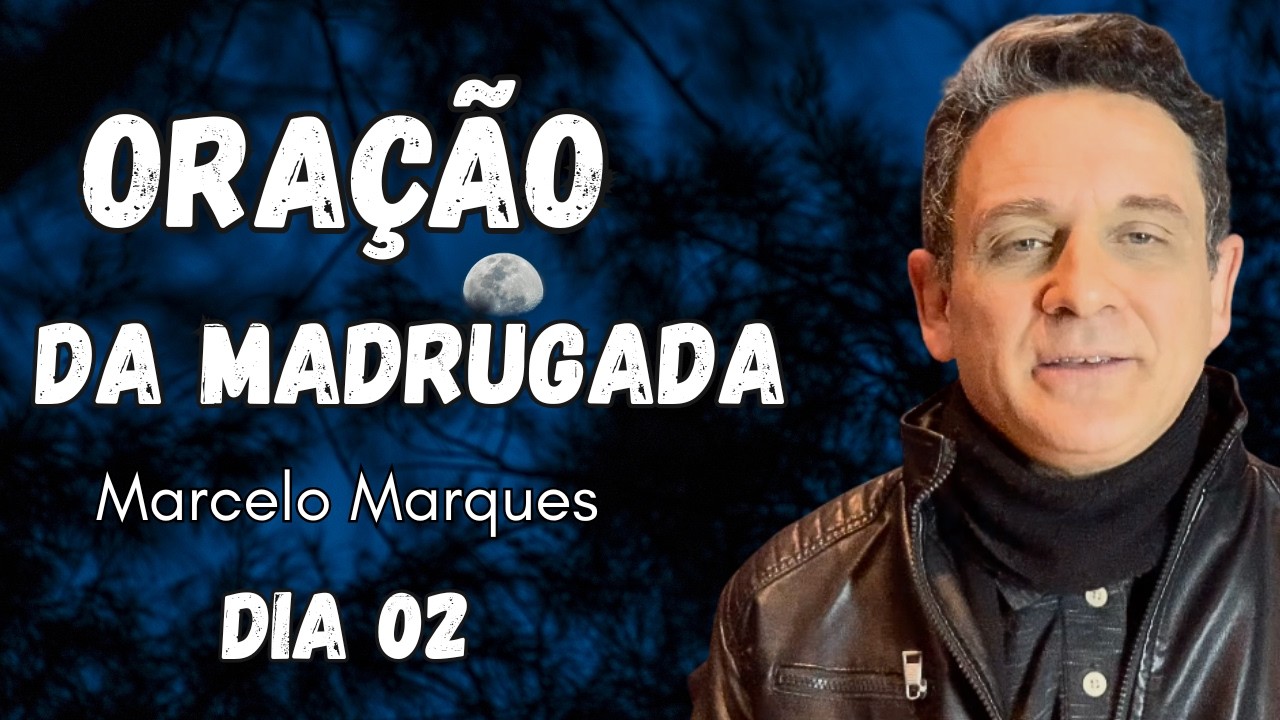ORAÇÃO DA MADRUGADA - A Noite Também É Lugar de Milagre - MARCELO MARQUES