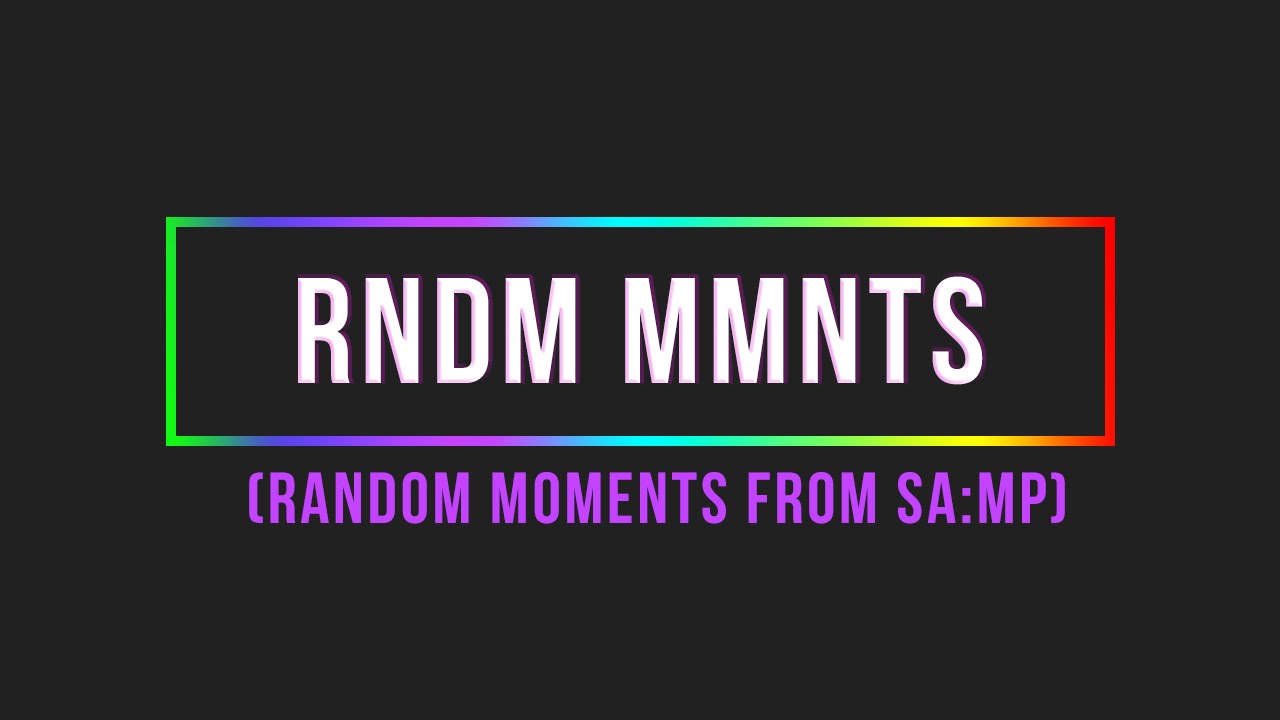 GTA:SA - RNDM MMNTS