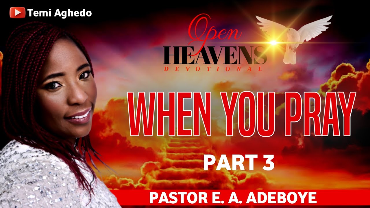 APRIL 27TH, 2024 (SAT) WHEN YOU PRAY PT3 PASTOR E.A. ADEBOYE’S