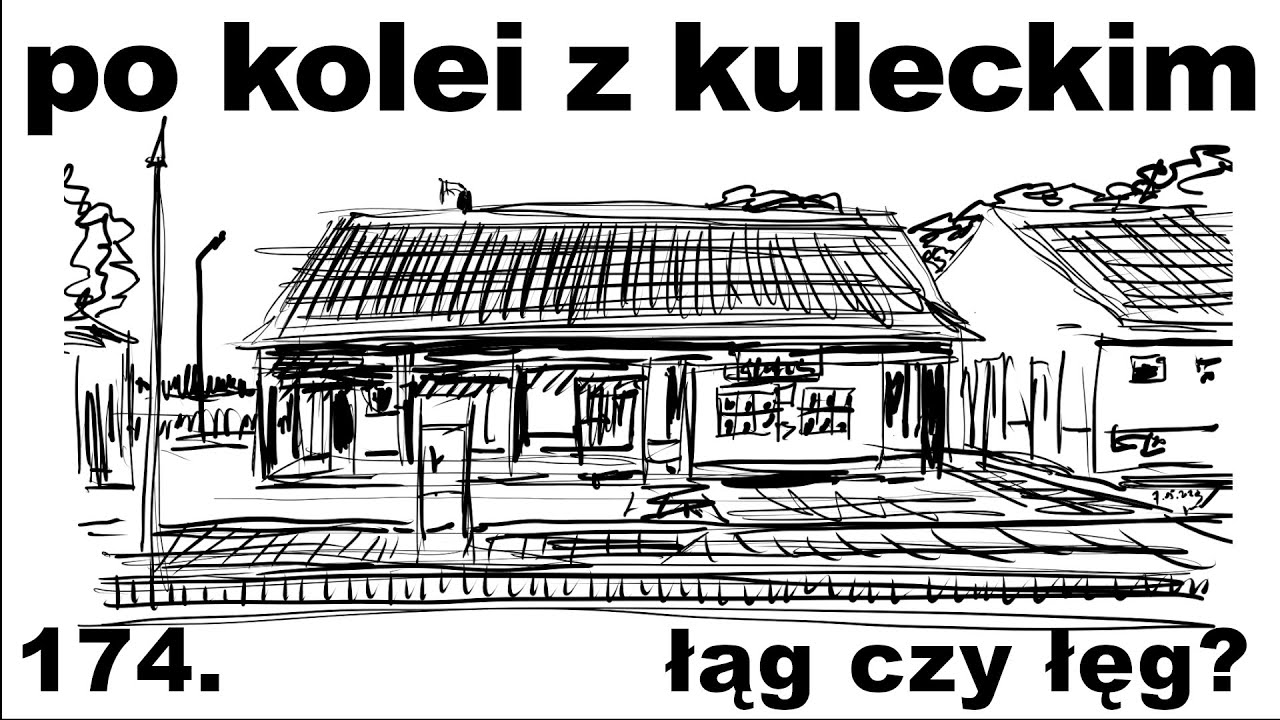Po kolei z Kuleckim - Odcinek 174 - Łąg czy lęg? (Łęgajny)