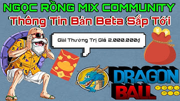 Ngọc Rồng Mix Commutity - Thông Tin Bản Beta Sắp Tới - Tờ Nú Gaming