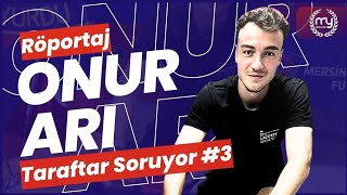 Taraftar Soruyor? #3 Onur Arı