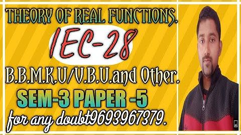 Theory of real functions (lec:-28)(SEM-3) (paper:-5) (B.B.M.K.U/V.B.U etc)#sachinchandra(9693967379)