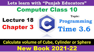 Programming time 3.6 Calculate volume of Cube, Cylinder or Sphere| Lecture 18 Chapter 3 Computer 10