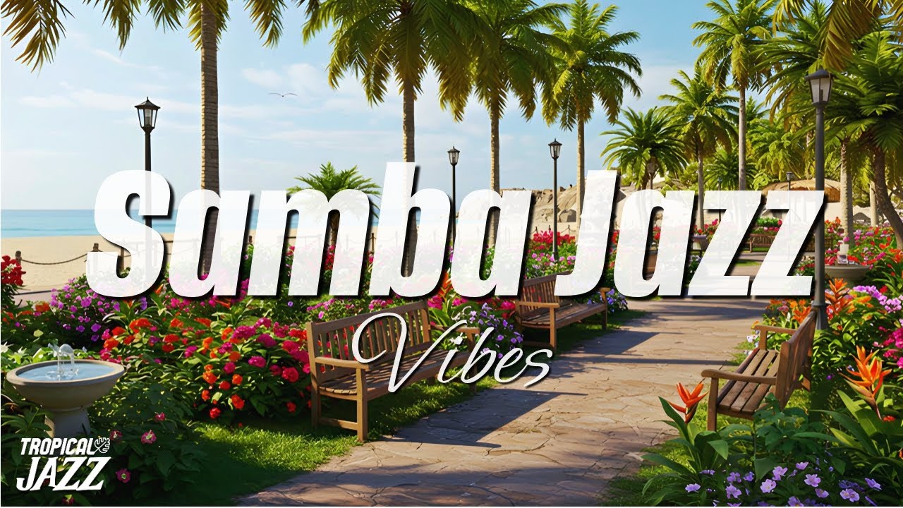 Samba Jazz 🌴 Vibrant Rhythms of Tropical Jazz | Samba Jazz Playlist 🌿