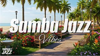Samba Jazz 🌴 Vibrant Rhythms of Tropical Jazz | Samba Jazz Playlist 🌿