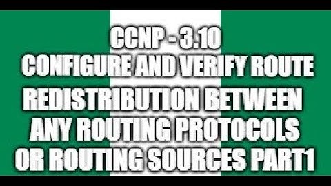 3.10 Configure and verify Route Redistribution - CCNP ROUTE (300-101) v2.0 - Part 1