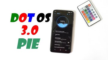 Dot OS 3.0 Android Pie for many Android Devices