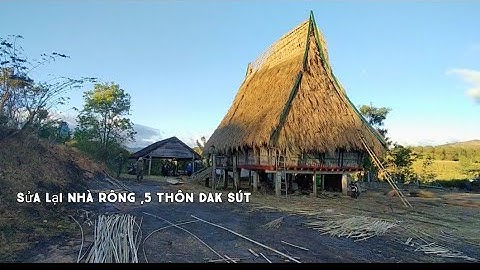 Sửa lại nhà rông.,5,.. Đăk sút 08/01/2021