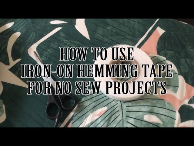 How to use iron on hemming tape for no sew projects 