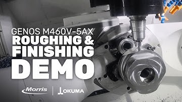 Okuma GENOS M460V-5AX Roughing & Finishing Demo