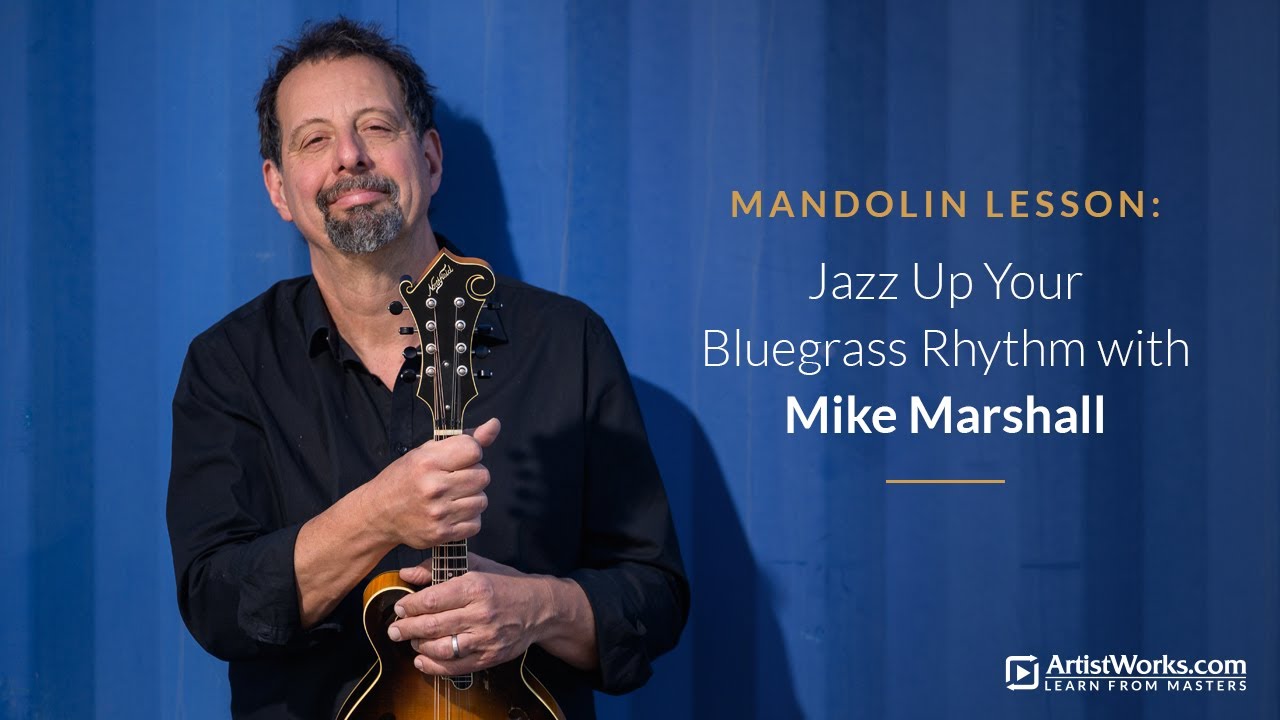 Mandolin Lesson: Jazz Up Your Bluegrass Rhythm with Mike Marshall || ArtistWorks