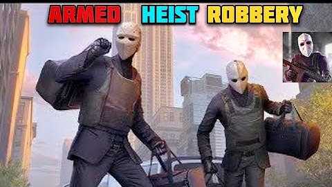 Armed Heist🤡 And Robbery Game - Armed Heist  Mobile  Gameplay 