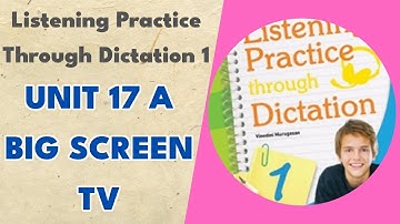Unit 17 A Big Screen TV - Listening Practice Through Dictation 1