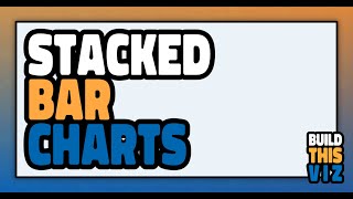 Stacked Bar Charts | Build This Viz | Data Coach
