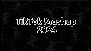 TikTok Mashup 2024 ( not clean )