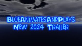 BlueAnimatesAndPlays New 2024 Trailer