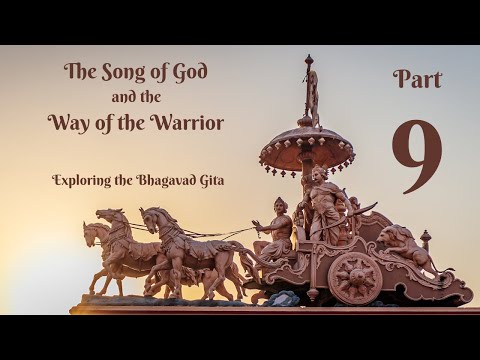 9 - The Song of God and the Way of the Warrior (Bhagavad Gita Commentary) thumbnail