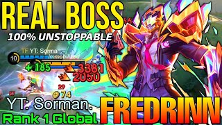Real Boss Fredrinn 100% Unstoppable - Top 1 Global Fredrinn by YT: Sorman. - Mobile Legend