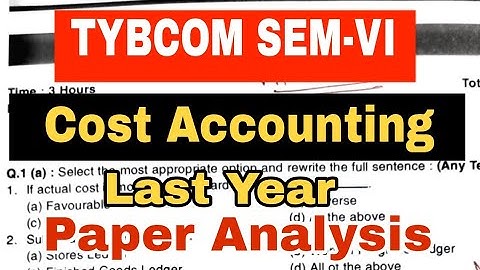 TYBCOM SEM-VI Cost Accounting Last Year Paper Analysis || Atul Sir