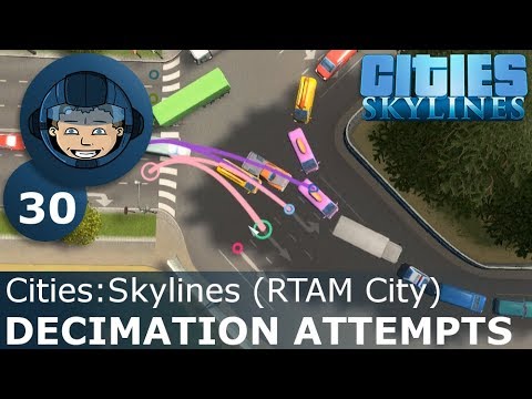 DECIMATION ATTEMPTS - Cities Skylines: Ep. #30 - RTAM City