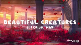 Beautiful Creatures - Illenium, MAX (lyrics)