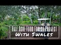 Half Acre Food Forest Project WITH SWALES!