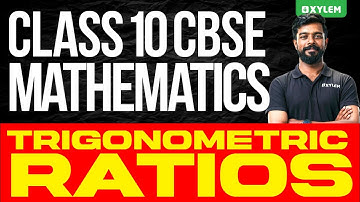Class 10 CBSE  Maths | Trigonometric Ratios | Xylem Class 10 CBSE