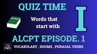 ALCPT English Quiz – Letter I | Episode 1 | Vocabulary, Phrasal Verbs & Idioms