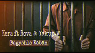 Kera ft Rova & Yakup.W - Bagyshla Kabam  (TURKMEN RAP)