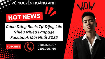 Cách Đăng Reels Tự Động Lên Nhiều Fanpage Facebook Mới Nhất 2025