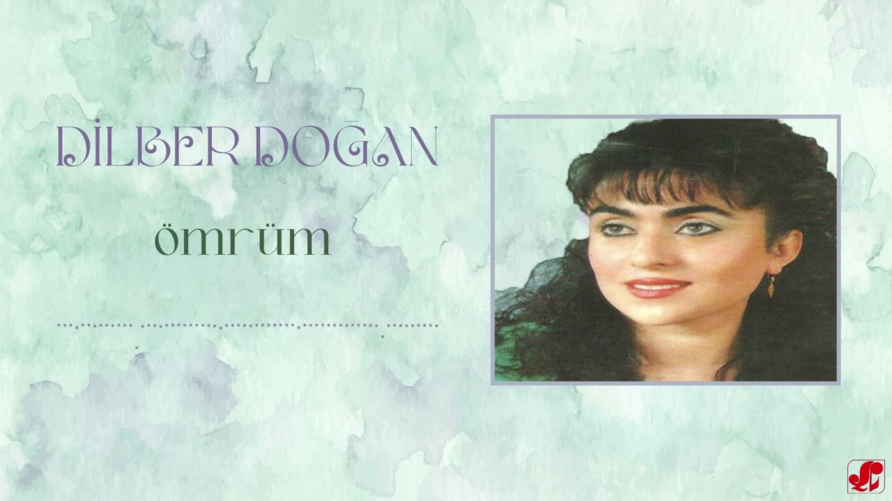 Dilber Doğan - Ömrüm | Muhtar | © Şah Plak