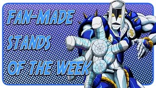 Stand Up: Fan-Made Stands Of The Week #1 - Jojo's Bizarre Adventure | Kaleb I.A.