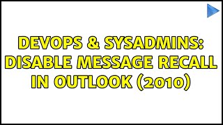 DevOps & SysAdmins: Disable message recall in Outlook (2010) (2 Solutions!!)