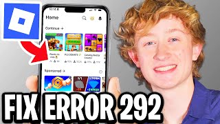 How To Fix Error 292 On Roblox Mobile - Full Guide