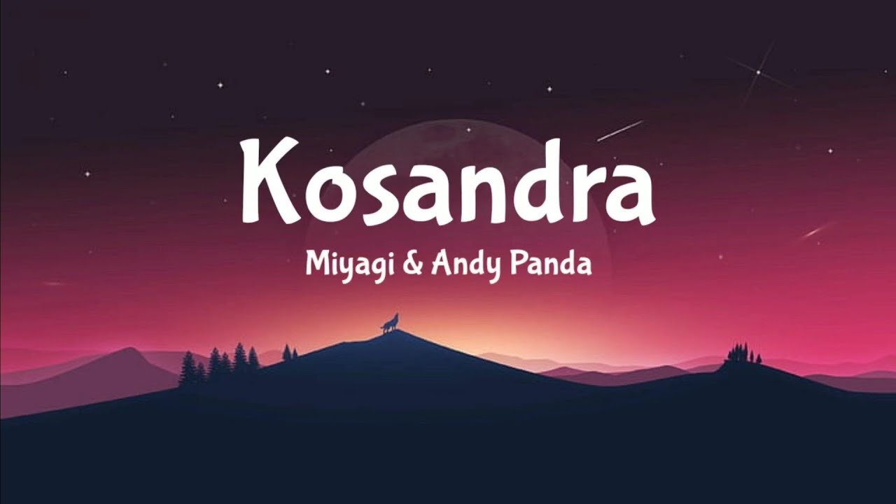 Miyagi  Andy Panda   Kosandra Lyrics