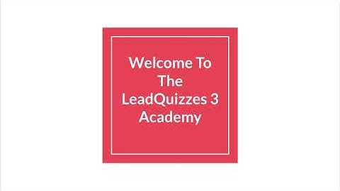 Welcome To The LeadQuizzes 3 Academy
