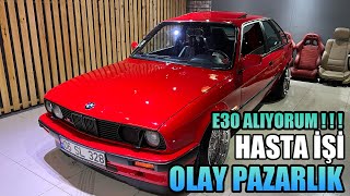 Hasta İşi E30 Alıyorum ! I Ağır Pazarlık İçerir I