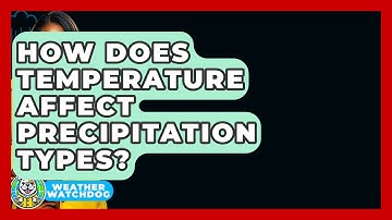 How Does Temperature Affect Precipitation Types? - Weather Watchdog