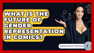 What Is The Future Of Gender Representation In Comics? - Gender Equality Network