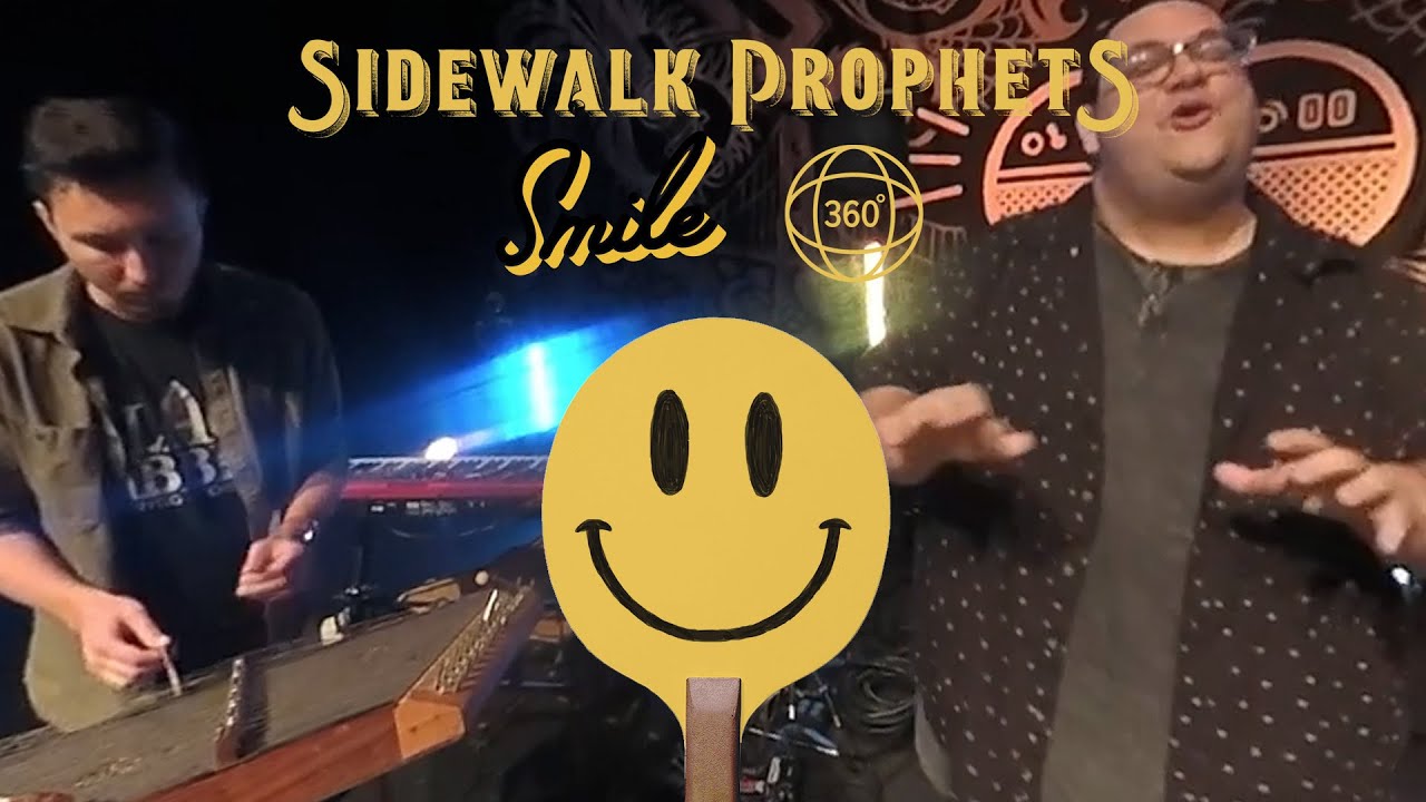 Sidewalk Prophets Smile 360 Degree Video YouTube