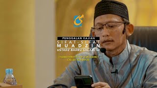 Sifat-Sifat Muadzin - Penggalan Kajian - Ust Badru Salam, Lc