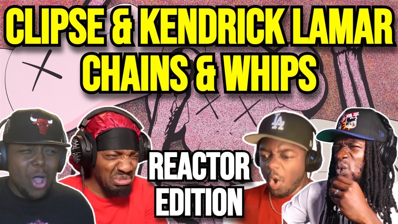 Clipse & Kendrick Lamar - Chains & Whips | REACTION MASHUP Clipse & Kendrick Lamar - Chains & Whips | REACTION MASHUP