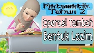 MATEMATIK TAHUN 2(PPKI): OPERASI TAMBAH DALAM BENTUK LAZIM